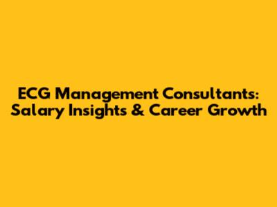 ECG Management Consultants: Salary Insights & Career Growth