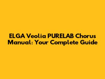 ELGA Veolia PURELAB Chorus Manual: Your Complete Guide