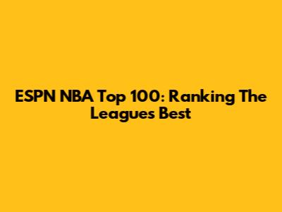 ESPN NBA Top 100: Ranking The League's Best