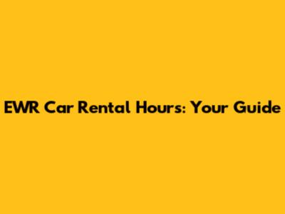 EWR Car Rental Hours: Your Guide