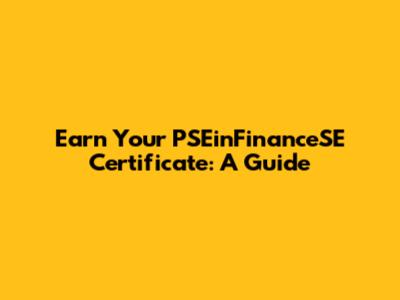 Earn Your PSEinFinanceSE Certificate: A Guide