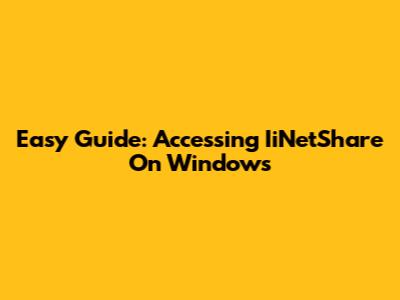 Easy Guide: Accessing IiNetShare On Windows