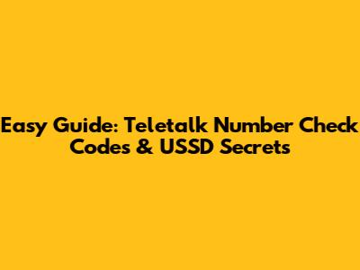Easy Guide: Teletalk Number Check Codes & USSD Secrets