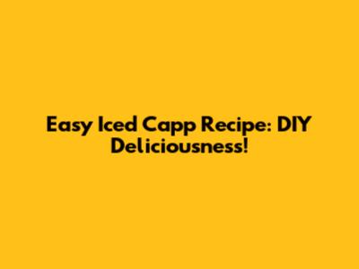 Easy Iced Capp Recipe: DIY Deliciousness!