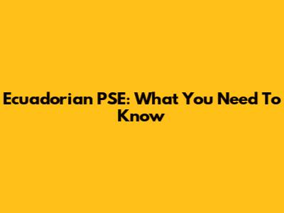 Ecuadorian PSE: What You Need To Know