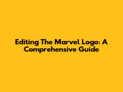 Editing The Marvel Logo: A Comprehensive Guide
