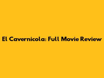 El Cavernicola: Full Movie Review