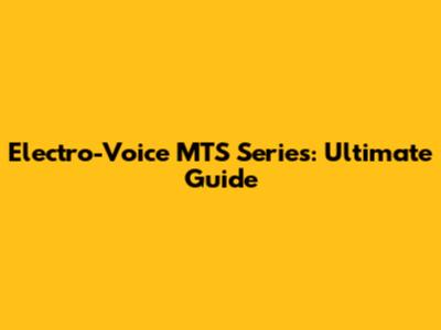 Electro-Voice MTS Series: Ultimate Guide