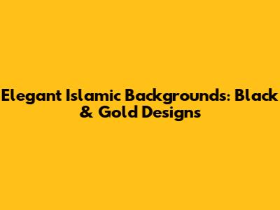 Elegant Islamic Backgrounds: Black & Gold Designs
