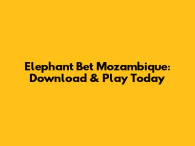 Elephant Bet Mozambique: Download & Play Today