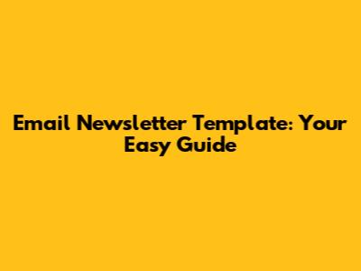 Email Newsletter Template: Your Easy Guide