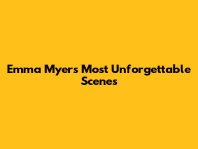 Emma Myers' Most Unforgettable Scenes