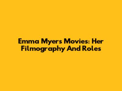 Emma Myers Movies: Her Filmography And Roles