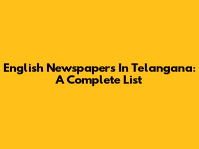 English Newspapers In Telangana: A Complete List