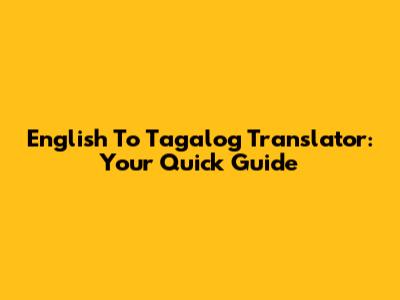 English To Tagalog Translator: Your Quick Guide