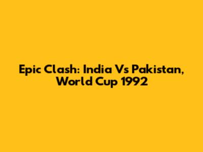 Epic Clash: India Vs Pakistan, World Cup 1992
