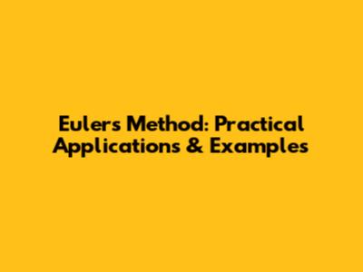 Euler's Method: Practical Applications & Examples