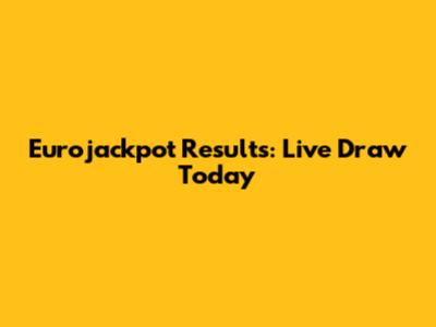 Eurojackpot Results: Live Draw Today