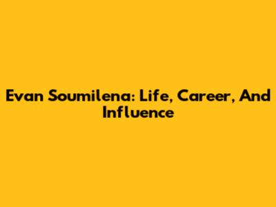 Evan Soumilena: Life, Career, And Influence