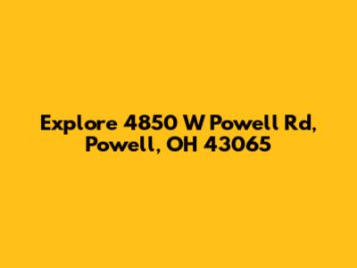 Explore 4850 W Powell Rd, Powell, OH 43065