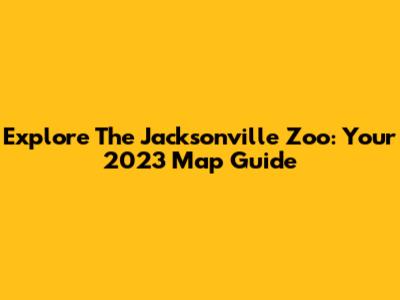Explore The Jacksonville Zoo: Your 2023 Map Guide