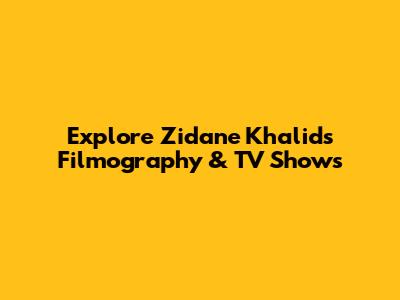 Explore Zidane Khalid's Filmography & TV Shows