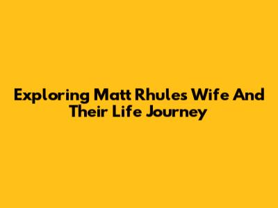 Exploring Matt Rhule's Wife And Their Life Journey