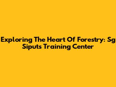 Exploring The Heart Of Forestry: Sg Siput's Training Center