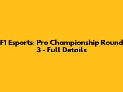 F1 Esports: Pro Championship Round 3 - Full Details