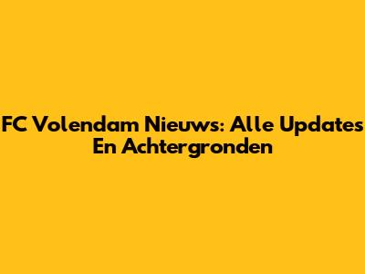 FC Volendam Nieuws: Alle Updates En Achtergronden
