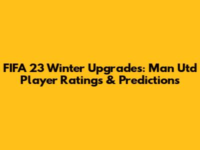 FIFA 23 Winter Upgrades: Man Utd Player Ratings & Predictions