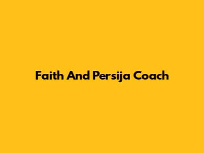 Faith And Persija Coach