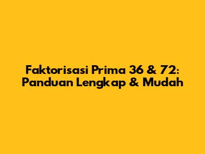 Faktorisasi Prima 36 & 72: Panduan Lengkap & Mudah