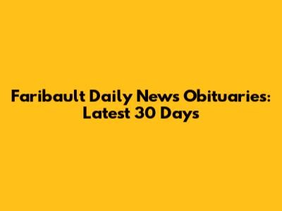 Faribault Daily News Obituaries: Latest 30 Days