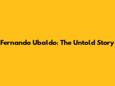 Fernando Ubaldo: The Untold Story