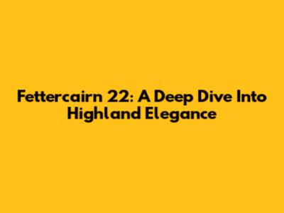 Fettercairn 22: A Deep Dive Into Highland Elegance