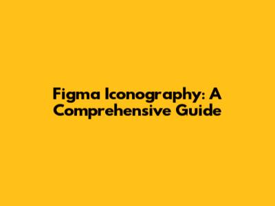 Figma Iconography: A Comprehensive Guide
