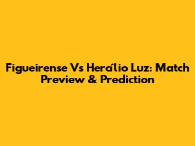 Figueirense Vs Hercílio Luz: Match Preview & Prediction