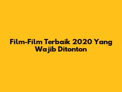 Film-Film Terbaik 2020 Yang Wajib Ditonton
