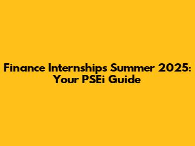 Finance Internships Summer 2025: Your PSEi Guide