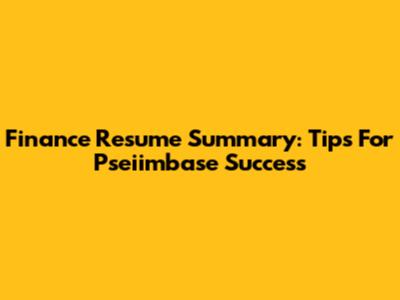 Finance Resume Summary: Tips For Pseiimbase Success