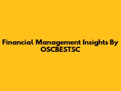 Financial Management Insights By OSCBESTSC