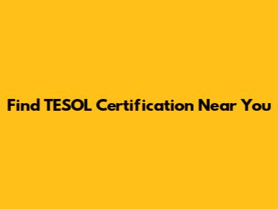 Find TESOL Certification Near You