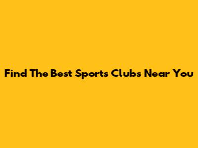 Find The Best Sports Clubs Near You