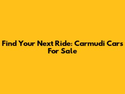 Find Your Next Ride: Carmudi Cars For Sale