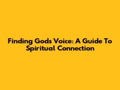Finding God's Voice: A Guide To Spiritual Connection