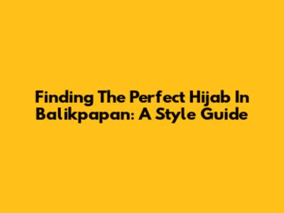 Finding The Perfect Hijab In Balikpapan: A Style Guide
