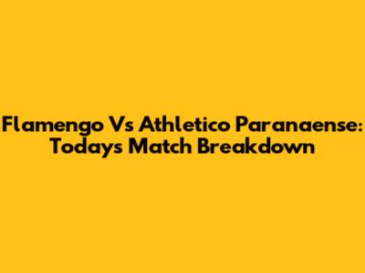 Flamengo Vs Athletico Paranaense: Today's Match Breakdown
