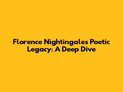 Florence Nightingale's Poetic Legacy: A Deep Dive