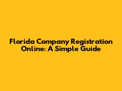 Florida Company Registration Online: A Simple Guide